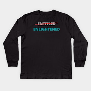 Entitled not, Enlightened Yes Kids Long Sleeve T-Shirt